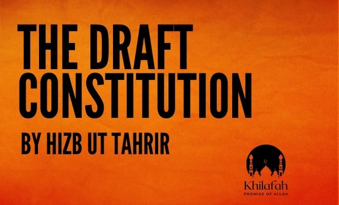 Rajab 2022: The Draft Constitution By Hizb ut Tahrir